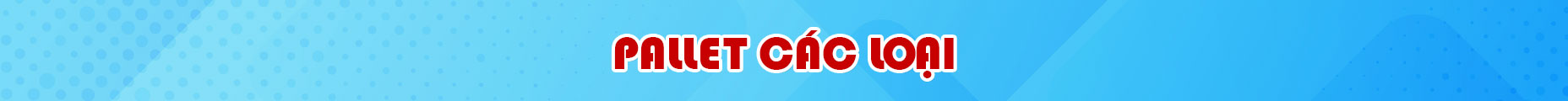 PALLET CÁC LOẠI